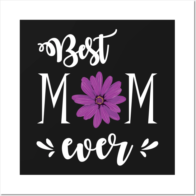 Best Mom Ever - gift for mom Wall Art by Love2Dance